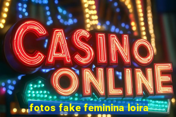 fotos fake feminina loira